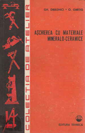 Aschierea cu materiale mineralo-ceramice (Gh. Draghici , O. Gartig) Colectia de Atelier