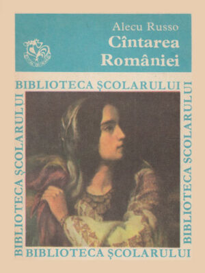 Cantarea Romaniei (Alecu Russo) colectia Biblioteca scolarului