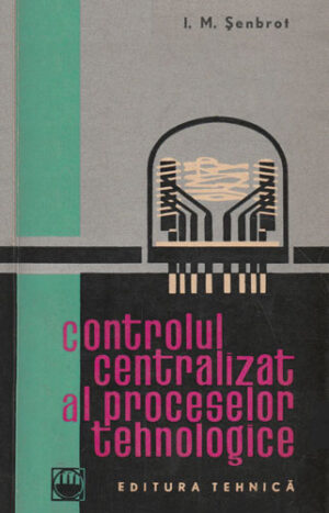 Controlul centralizat al proceselor tehnologice (I. M. Senbrot)
