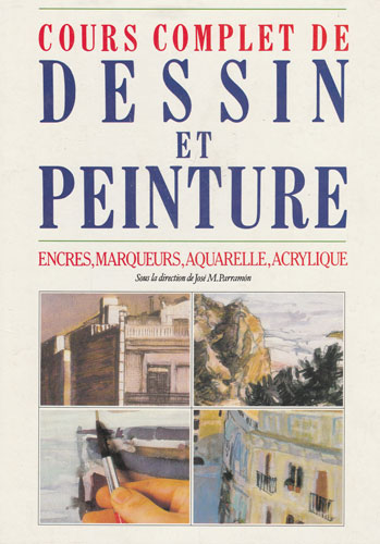 Dessin et Peinture - Cours complet (Jose M. Parramon) Dessin et Peinture - Cours complet (Jose M. Parramon)