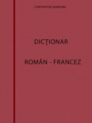 Dictionar roman-francez (Constantin Saineanu) editia a VIII-a scolara