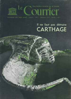 Il ne faut pas detruire Carthage, revista Le Courrier de l'Unesco decembre 1970