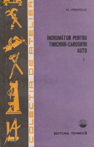 Indrumator pentru tinichigii-carosieri auto vol. I+II (H Freifeld) colectia de Atelier