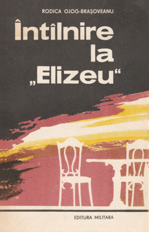 Intalnire la "Elizeu" - roman istoric (Rodica Ojog-Brasoveanu)