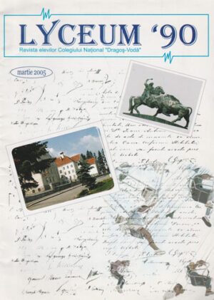 Lyceum '90 - revista elevilor Colegiului National "Dragos-Voda" Campulung Modovenesc martie 2005