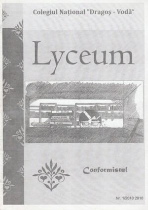 Lyceum - Conformistul Nonconformista - Revista elevilor Colegiului National Dragos Voda Campulung Modovenesc ianuarie nr.1/2010