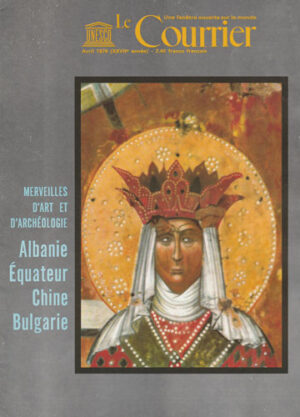 Merveilles d'art et d'archeologie: Albanie, Equateur, Chine, Bulgarie - revista Le Courrier de l'Unesco avril 1974