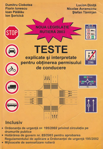 Teste explicate si interpretate pentru obtinerea permisului de conducere (Dumitru Ciobotea, Florin Ionescu, Lucian Dinita) Teste explicate si interpretate pentru obtinerea permisului de conducere (Dumitru Ciobotea, Florin Ionescu, Lucian Dinita) - imagine 2