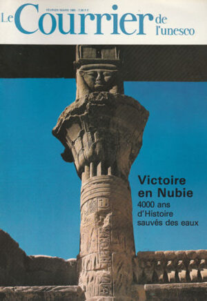 Victoire en Nubie - 4000 ans d'Histoire sauves des eaux, revista Le Courrier de l'Unesco fevreier/mars 1980