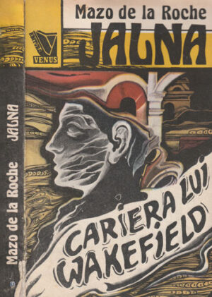 Cariera lui Wakefield (Mazo de la Roche) seria Jalna nr. 6