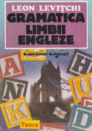 Gramatica Limbii Engleze (Leon Levitchi) colectia Essential English