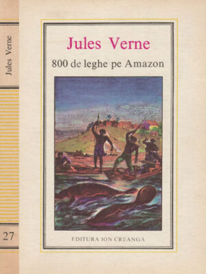 800 de leghe pe Amazon (Jules Verne) editura Ion Creanga nr. 27