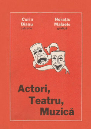 Actori. Teatru. Muzica (Corin Bianu) catrene Horatiu Malaele
