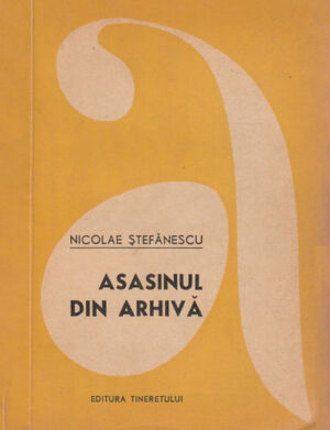 Asasinul din arhiva (Nicolae Stefanescu) colectia Aventura