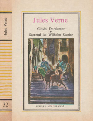 Clovis Dardentor. Secretul lui Wihelm Storitz (Jules Verne) editura Ion Creanga nr. 32, stare buna