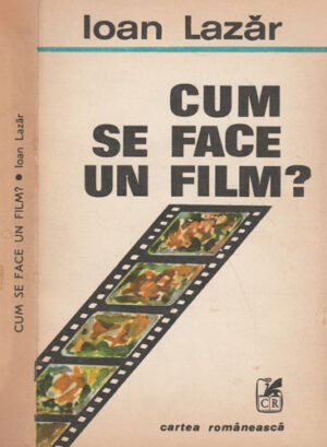 Cum se face un film? (Ioan Lazar)