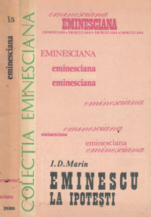Eminescu la Ipotesti (I. D. Marin) colectia Eminesciana nr. 15