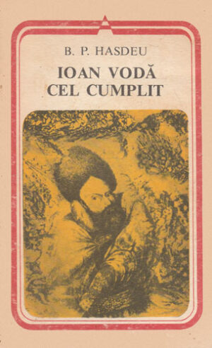 Ioan Voda cel Cumplit (B. P. Hasdeu) colectia Arcade