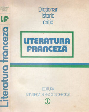 Literatura franceza - dictionar istoric critic (Angela Ion)