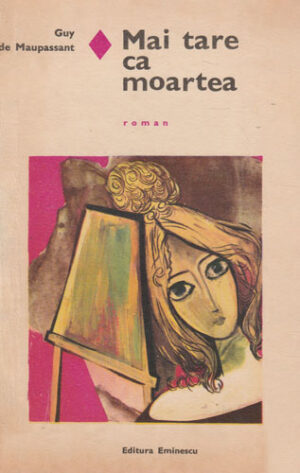 Mai tare ca moartea (Guy de Maupassant) colectia Romanul de dragoste