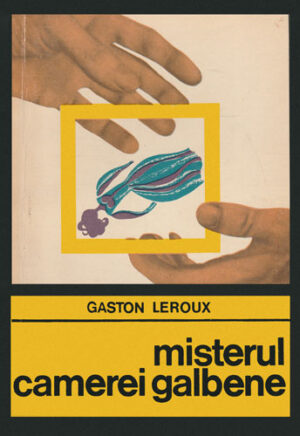 Misterul camerei galbene (Gaston Leroux) colectia Enigma
