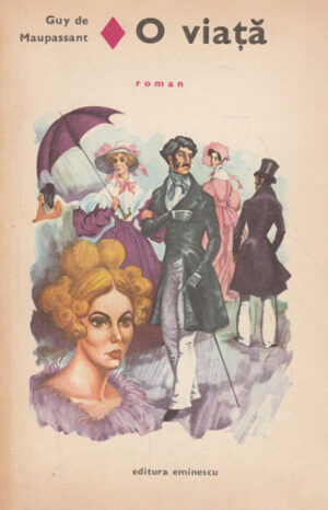 O viata - roman (Guy de Maupassant) colectia Romanul de dragoste