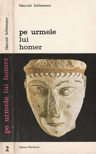 Pe urmele lui Homer vol. 1+2 (Heinrich Schliemann) Pe urmele lui Homer vol. 1+2 (Heinrich Schliemann) - imagine 2