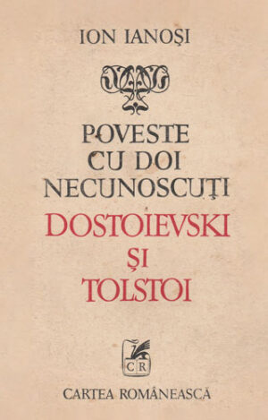 Poveste cu doi necunoscuti  Dostoievski si Tolstoi (Ion Ianosi)