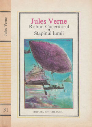 Robur Cuceritorul. Stapanul lumii (Jules Verne) editura Ion Creanga nr. 31