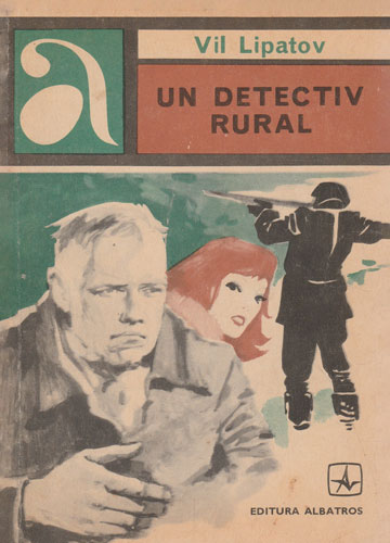 Un detectiv rural (Vil Lipatov) colectia Aventura Un detectiv rural (Vil Lipatov) colectia Aventura