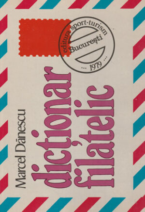 Dictionar filatelic (Marcel Danescu) filatelie