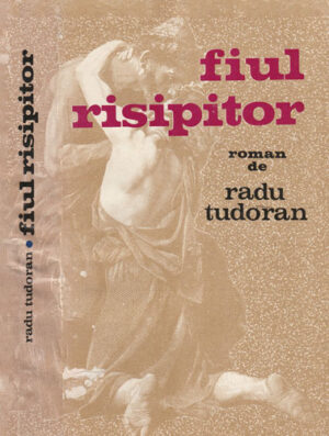 Fiul risipitor - roman (Radu Tudoran) editie brosata