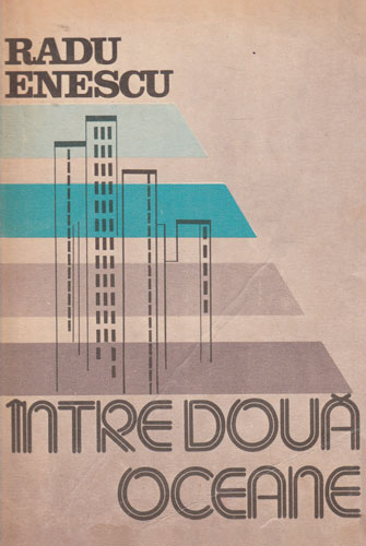 Intre doua oceane (Radu Enescu) carte de calatorii Intre doua oceane (Radu Enescu) carte de calatorii