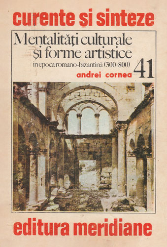 Mentalitati culturale si forme artistice (Andrei Cornea) colectia Curente si sinteze nr. 41 Mentalitati culturale si forme artistice (Andrei Cornea) colectia Curente si sinteze nr. 41