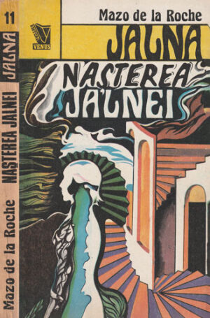 Nasterea Jalnei (Mazo de la Roche) seria Jalna vol. 11