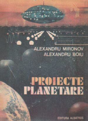 Proiecte planetare (Alexandru Mironov, Alexandru Boiu)