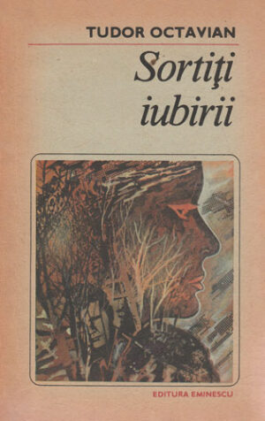 Sortiti iubirii (Tudor Octavian) colectia Romanul de dragoste