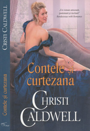 Contele si curtezana (Christi Caldwell) colectia Iubiri de poveste