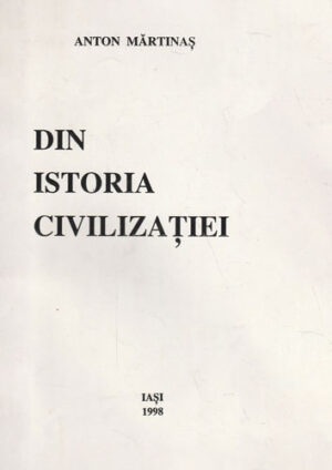 Din istoria civilizatiei (Anton Martinas)