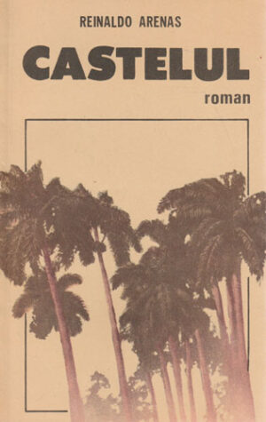 Castelul - roman (Reinaldo Arenas)