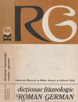 Dictionar frazeologic roman-german (Heinrich Matntsch, Mihai Anutei, Helmut Kelp)