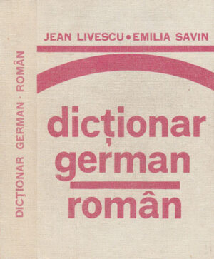 Dictionar german-roman - editia a II-a (Jean Livescu, Emilia Savin)