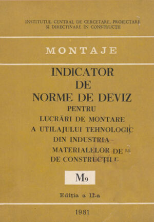 Indicator de norme de deviz pentru lucrari de montare a utilajului tehnologic din industria materialelor de constructii "M9"