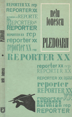 Pledoarii (Nelu Ionescu) colectia Reporter XX Pledoarii (Nelu Ionescu) colectia Reporter XX