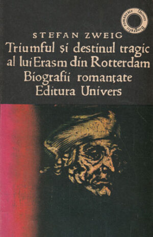 Triumful si destinul tragic al lui Erasm din Rotterdam (Stefan Zweig)