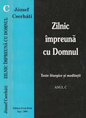 Zilnic impreuna cu Domnul - texte liturgice si meditatii anul C (Joszsef Cserhati)