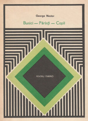 Bunici - Parinti - Copii (George Nestor) colectia Pentru parinti
