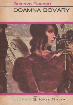 Doamna Bovary (Gustave Flaubert) colectia Lyceum