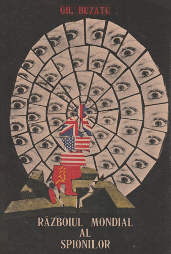 Razboiul mondial al spionilor 1939-1989 (Gheorghe Buzatu) Razboiul mondial al spionilor 1939-1989 (Gheorghe Buzatu)