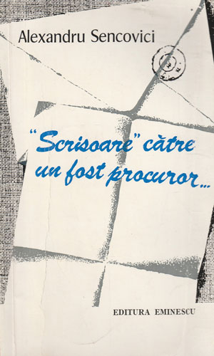 Scrisoare catre un fost procuror (Alexandru Sencovici)